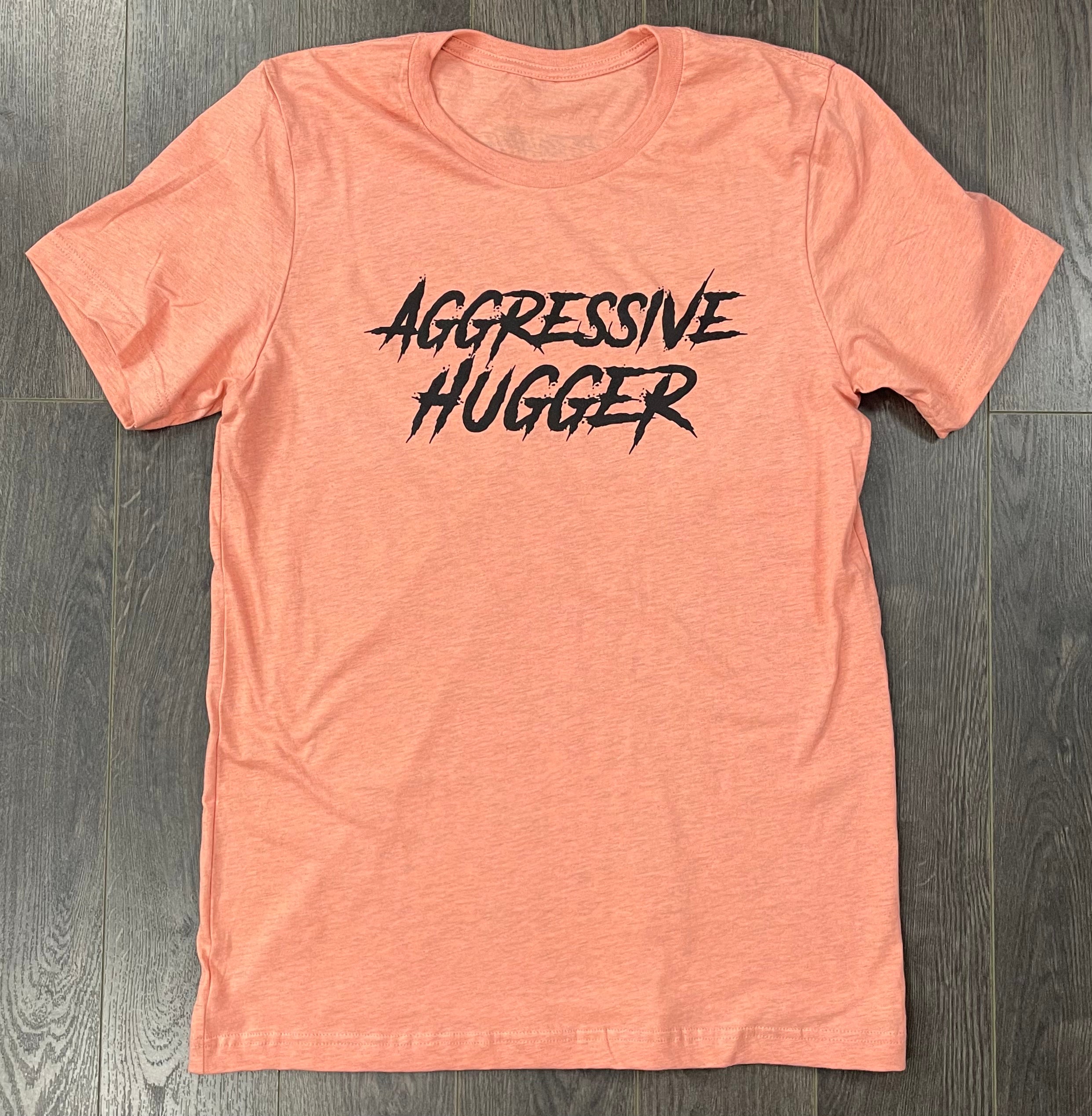 Aggressive Hugger Tee