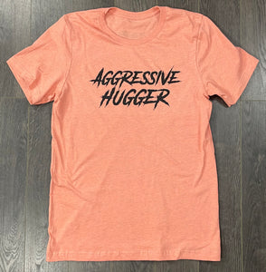 Aggressive Hugger Tee